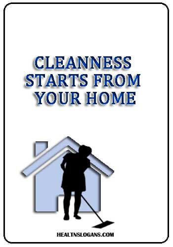 slogans on health hygiene and sanitation - Cleanness starts from your home