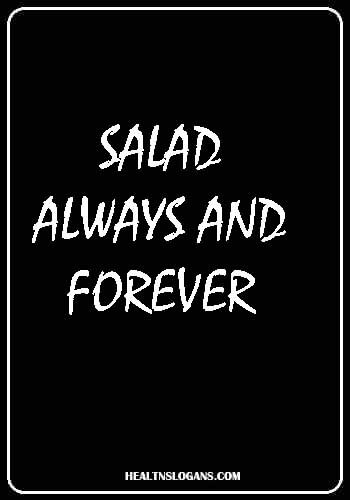 organic food slogans - Salad Always and Forever
