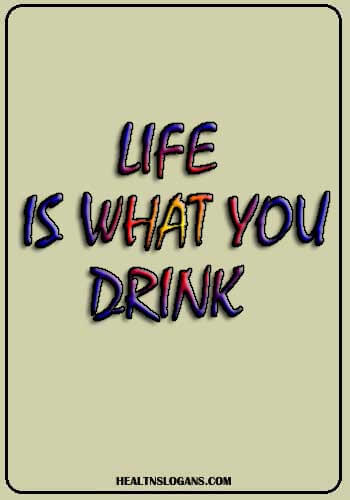 best slogans of juice - Life is what you drink