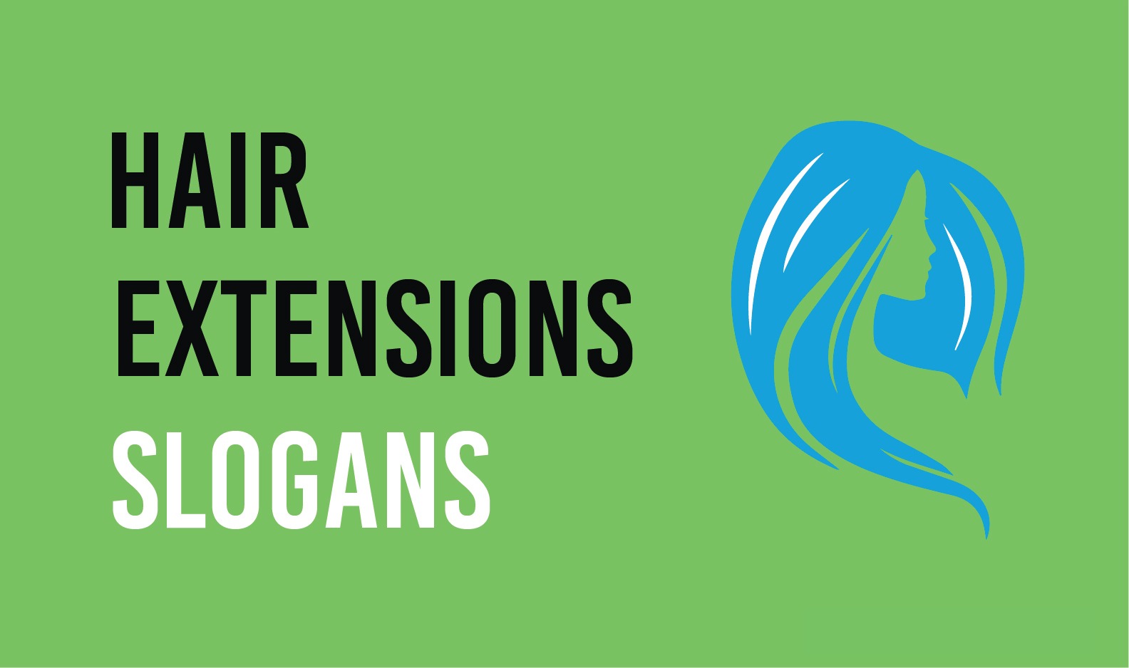40 Catchy Slogans for Hair Extensions & Taglines | Health Slogans