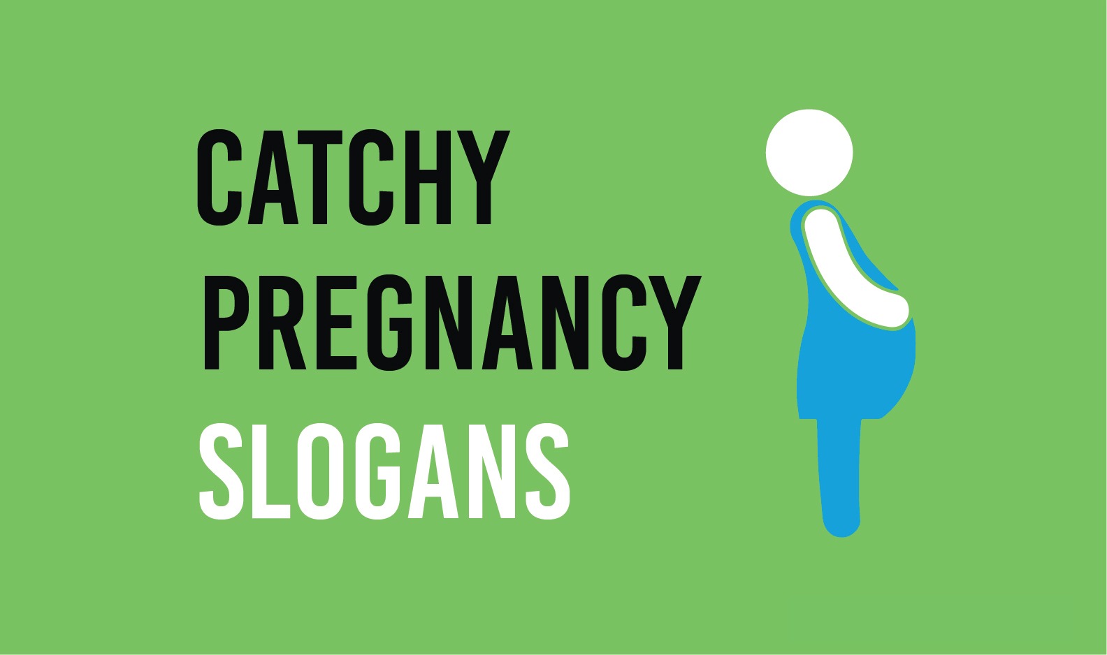40 Catchy Pregnancy Slogans & Sayings